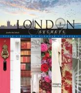 London Secrets: Style, Design, Glamour, Gardens di Janelle McCulloch edito da Images Publishing Group Pty Ltd