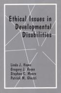 Ethical Issues In Developmental Disabilities di Linda J. Hayes edito da Context Press