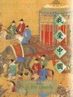 I Love China: A Companion Book to D Is for Doufu di Maywan Shen Krach edito da SHENS BOOKS