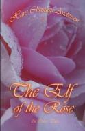 The Elf of the Rose & Other Tales di Hans Christian Andersen edito da SOVEREIGN