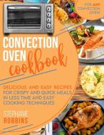 Convection Oven Cookbook di Stephanie Robbins edito da Stephanie Robbins