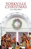 Yorkville Christmas -- Seven Small Miracles di R.k. Vaughan edito da Ravensyard Publishing,us