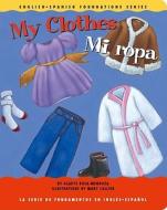 My Clothes/Mi Ropa di Gladys Rosa-Mendoza edito da Me+mi Publishing