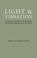 Light And Vibration di Swami Sivananda Radha edito da Timeless Books,u.s.