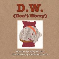 D.W. (Don't Worry) di Hill M. Judy edito da AKA: YOLA