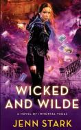 Wicked And Wilde: Immortal Vegas, Book 4 di Jenn Stark edito da LIGHTNING SOURCE INC