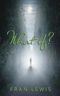 What If? di Fran Lewis edito da Fideli Publishing Inc.