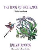 The Book of Brilliance: The Coloring Book di Brian Roscoe edito da I E PR