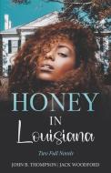 Honey In Louisiana di Jack Woodford, John B Thompson edito da Cutting Edge