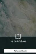 Le Petit Chose di Alphonse Daudet edito da Createspace Independent Publishing Platform