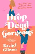Drop Dead Gorgeous di Rachel Gibson edito da GALLERY BOOKS