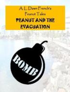 Peanut and the Evacuation di A. L. Dawn French edito da Createspace Independent Publishing Platform
