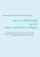 Menus de printemps pour les coliques néphrétiques xanthiques di Cédric Menard edito da Books on Demand