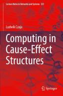 Computing in Cause-Effect Structures di Ludwik Czaja edito da Springer International Publishing
