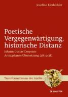 Poetische Vergegenwärtigung, historische Distanz di Josefine Kitzbichler edito da Gruyter, Walter de GmbH