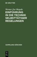 Einführung in die Technik selbsttätiger Regelungen di Werner Zur Megede edito da De Gruyter