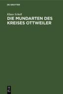 Die Mundarten des Kreises Ottweiler di Klaus Scholl edito da De Gruyter