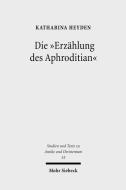 Die "Erzählung des Aphroditian" di Katharina Heyden edito da Mohr Siebeck GmbH & Co. K