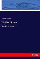 Charles Dickens di George Gissing edito da hansebooks