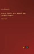 Plays in The Fifth Series; A Family Man, Loyalties, Windows di John Galsworthy edito da Outlook Verlag