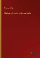Marlowe's Faustus und seine Quelle di Theodor Delius edito da Outlook Verlag