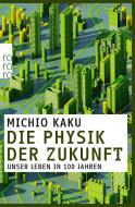 Die Physik der Zukunft di Michio Kaku edito da Rowohlt Taschenbuch