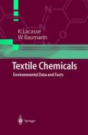 Textile Chemicals: Environmental Data and Facts di Werner Baumann, Katia Lacasse, K. Lacasse edito da Springer