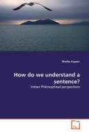 How do we understand a sentence? di Madhu Kapoor edito da VDM Verlag Dr. Müller e.K.