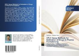HPLC Assay Methods for Estimation of Drugs in Pharma Formulations di Bavirisetti Venkat Kiran edito da Scholars' Press