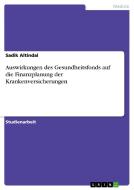 Auswirkungen des Gesundheitsfonds auf die Finanzplanung der Krankenversicherungen di Sadik Altindal edito da GRIN Verlag