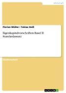 Eigenkapitalvorschriften Basel II: Standardansatz di Tobias Heiß, Florian Müller edito da GRIN Publishing