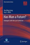 Has Man a Future? di Shu Ming Liang, Guy S. Alitto edito da Springer-Verlag GmbH
