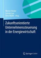 Zukunftsorientierte Unternehmensführung in der Energiewirtschaft edito da Gabler, Betriebswirt.-Vlg