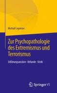 Zur Psychopathologie des Extremismus und Terrorismus di Michail Logvinov edito da Springer-Verlag GmbH