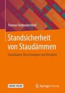 Standsicherheit von Staudämmen di Thomas Ferdinand Hölzl edito da Springer-Verlag GmbH