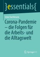 Corona-Pandemie - Die Folgen Fur Die Arbeits- Und Die Alltagswelt di Raehlmann Irene Raehlmann edito da Springer Nature B.V.