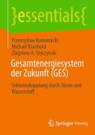 Gesamtenergiesystem der Zukunft (GES) di Przemyslaw Komarnicki, Michael Kranhold, Zbigniew A. Styczynski edito da Springer-Verlag GmbH