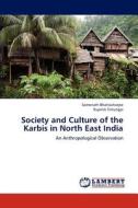Society and Culture of the Karbis in North East India di Somenath Bhattacharjee, Rupmili Timungpi edito da LAP Lambert Academic Publishing