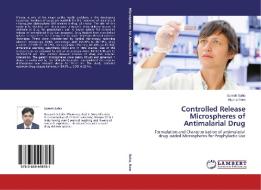 Controlled Release Microspheres of Antimalarial Drug di Suresh Sahu, Alpana Ram edito da LAP Lambert Academic Publishing