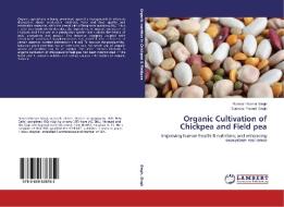 Organic Cultivation of Chickpea and Field pea di Ramesh Kumar Singh, Rajendra Prasad Singh edito da LAP Lambert Academic Publishing