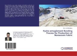Hydro-entaglement Bonding Process for Production of Nonwoven Fabric di Mohamed Elsharkawy edito da LAP Lambert Academic Publishing