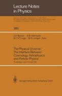 The Physical Universe: The Interface Between Cosmology, Astrophysics and Particle Physics edito da Springer Berlin Heidelberg