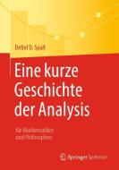 Eine kurze Geschichte der Analysis di Detlef D. Spalt edito da Springer-Verlag GmbH