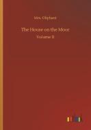 The House on the Moor di Mrs. Oliphant edito da Outlook Verlag