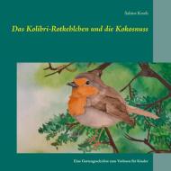 Das Kolibri-Rotkehlchen und die Kokosnuss di Sabine Kroth edito da TWENTYSIX