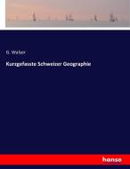 Kurzgefasste Schweizer Geographie di G. Walser edito da hansebooks