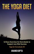 The Yoga Diet di Anand Gupta edito da Books on Demand