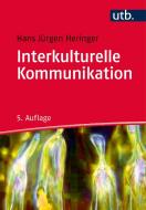 Interkulturelle Kommunikation di Hans Jürgen Heringer edito da Francke A. Verlag
