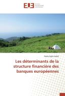 Les déterminants de la structure financière des banques européennes di Nadia Saghi-Zedek edito da Editions universitaires europeennes EUE