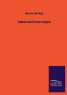 Lebenserinnerungen di Hector Berlioz edito da TP Verone Publishing